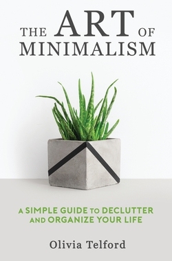 预订 The Art of Minimalism: A Simple Guide to Declutter and Organize Your Life