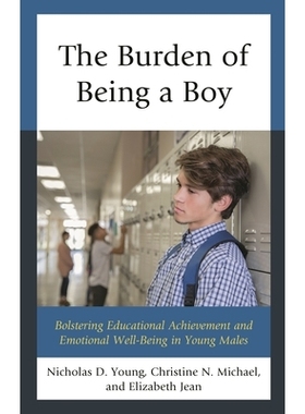 预订 The Burden of Being a Boy: Bolstering Educational Achievement and Emotional Well-Being in Young Males 作为男孩的负
