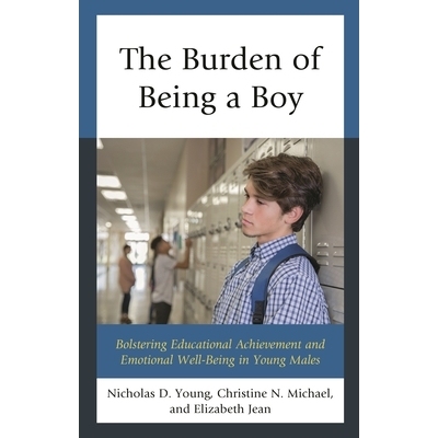 预订 The Burden of Being a Boy: Bolstering Educational Achievement and Emotional Well-Being in Young Males 作为男孩的负