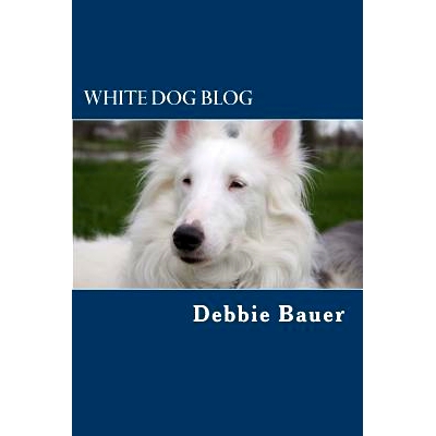 预订 White Dog Blog: The Most Popular and Inspiring Posts: 9781539313724