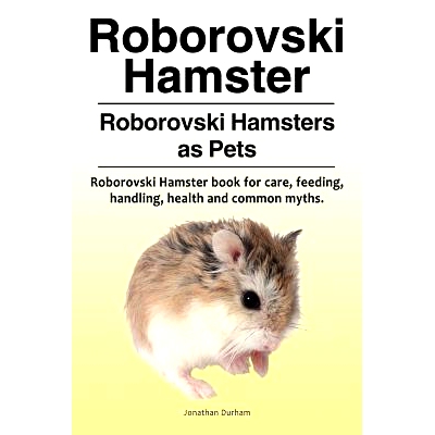 预订 Roborovski Hamster. Roborovski Hamsters as Pets. Roborovski Hamster Book for Care, Feeding, Handling, Health and Co