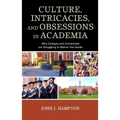 预订 Culture, Intricacies, and Obsessions in Academia: Why Colleges and Universities are Struggling to Deliver the Goods