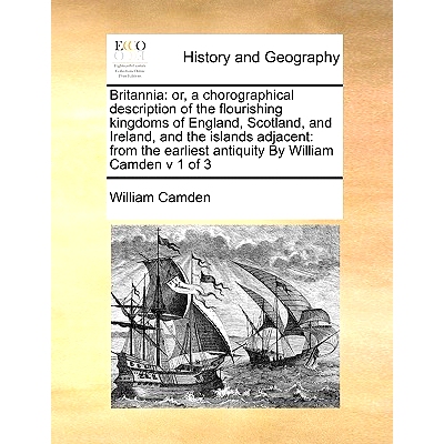 预订 Britannia: or, a chorographical description of the flourishing kingdoms of England, Scotland, and Ireland, and the