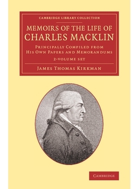 预订 Memoirs of the Life of Charles Macklin, Esq. 2 Volume Set: Principally Compiled from his Own Papers and Memorandums