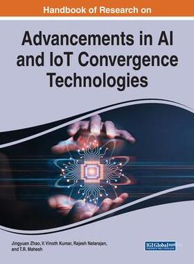 [预订]Handbook of Research on Advancements in AI and IoT Convergence Technologies 9781668469712