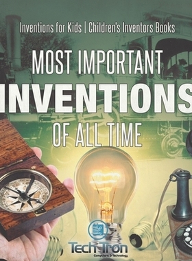 预订 Most Important Inventions Of All Time Inventions for Kids Children’s Inventors Books: 9798869404367