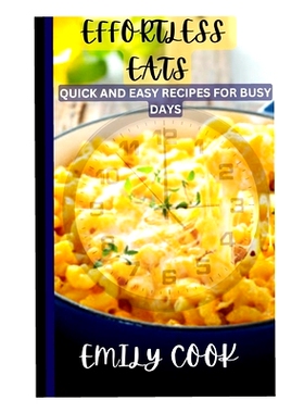预订 Effortless Eats: Quick and Easy Recipes for Busy Days: 9798396919631