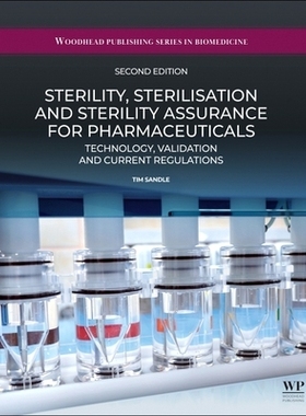 预订 Sterility, Sterilisation and Sterility Assurance for Pharmaceuticals: Technology, Validation and Current Regulation