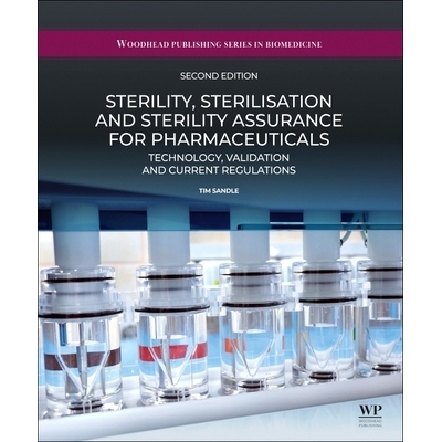 预订 Sterility, Sterilisation and Sterility Assurance for Pharmaceuticals: Technology, Validation and Current Regulation