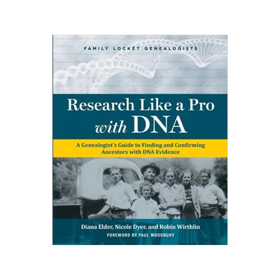 [预订]Research Like a Pro with DNA: A Genealogist’s Guide to Finding and Confirming Ancestors with DNA E 9781732188129