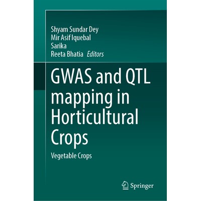 预订 GWAS and QTL mapping in Horticultural Crops: Vegetable Crops 园艺作物的全基因组关联分析与数量性状位点定位：蔬菜作物