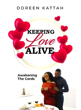 预订 Keeping Love Alive: Awakening The Cords: 9781916692053