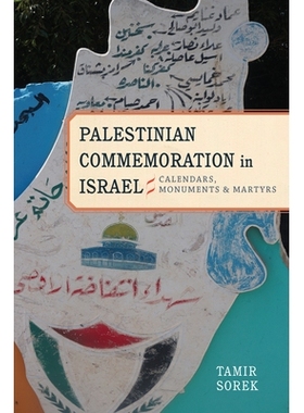 预订 Palestinian Commemoration In Israel: Calendars, Monuments.. 在以色列的巴勒斯坦纪念：日历、纪念碑、烈士（精装）（丛