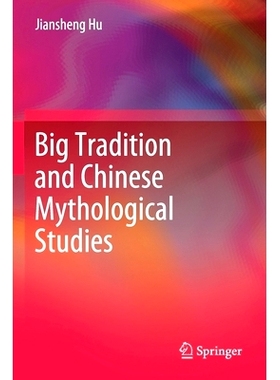 预订 Big Tradition and Chinese Mythological Studies: 9789811546365