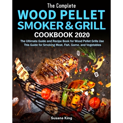 预订 The Complete Wood Pellet Smoker and Grill Cookbook 2020: The Ultimate Guide and Recipe Book for Wood Pellet Grills