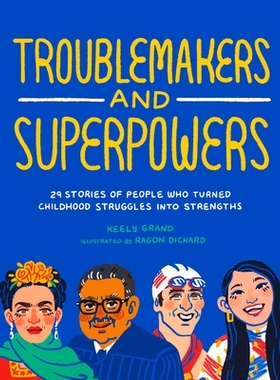 预订 Troublemakers and Superpowers: 29 Stories of People Who Turned Childhood Struggles into Strengths: 9781632173003