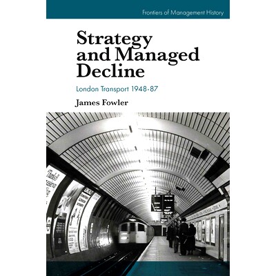 预订 Strategy and Managed Decline: London Transport 1948-87 战略与管理衰落：1948-1987年伦敦交通: 9781800431898