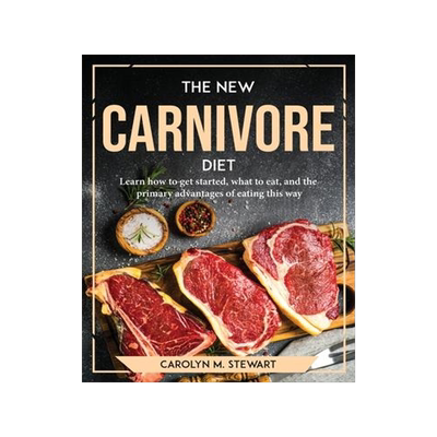 [预订]The New Carnivore Diet: Learn how to get started, what to eat, and the primary advantages of eating  9781804767696