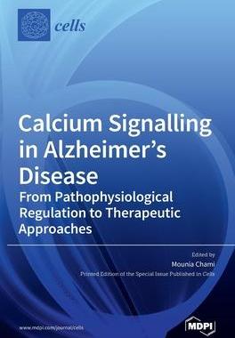 [预订]Calcium Signalling in Alzheimer’s Disease: From Pathophysiological Regulation to Therapeutic Appro 9783036504988