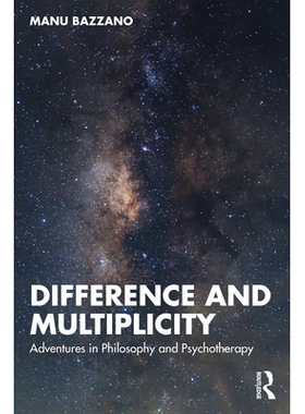 预订 Difference and Multiplicity: Adventures in Philosophy and Psychotherapy 差异与多元：哲学与心理治疗的探索之旅: 97810