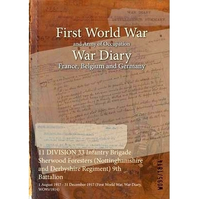 预订 11 DIVISION 33 Infantry Brigade Sherwood Foresters (Nottinghamshire and Derbyshire Regiment) 9th Battalion: 1 Augus