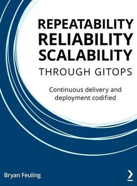[预订]Repeatability, Reliability, and Scalability through GitOps 9781801077798