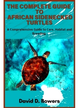 预订 The Complete Guide to African Sideneck Turtles: 9798327951662