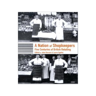 [预订]A Nation of Shopkeepers: Five Centuries of British Retailing 9781860647086