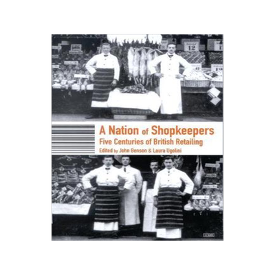 [预订]A Nation of Shopkeepers: Five Centuries of British Retailing 9781860647086