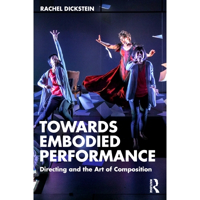 预订 Towards Embodied Performance: Directing and the Art of Composition 具身表现：导演与构图艺术: 9781032377711