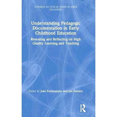 预订 Understanding Pedagogic Documentation in Early Childhood Education: Revealing and Reflecting on High Quality Learni
