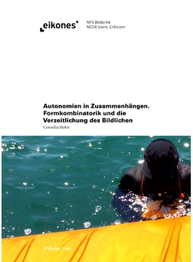 预订 Autonomien in Zusammenhängen: Formkombinatorik und die Verzeitlichung des Bildlichen 上下文中的自主性：形式组合学