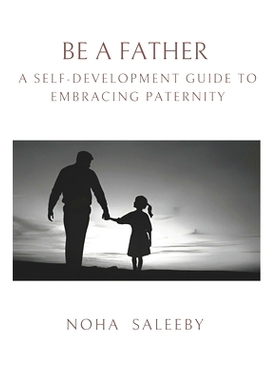 预订 To Be a Father: A Self-Development Guide to Embracing Paternity: 9798862381412