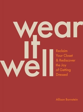 预订 Wear It Well: Reclaim Your Closet and Rediscover the Joy of Getting Dressed 穿得好：重新夺回你的衣橱，重新发现穿衣
