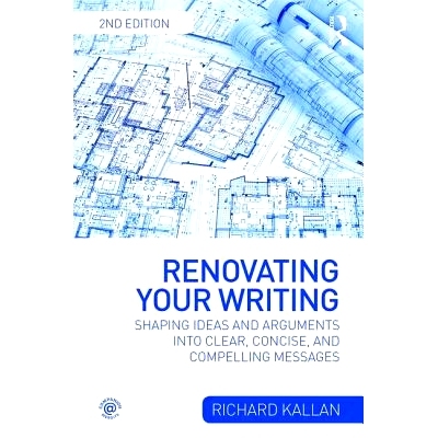 预订 Renovating Your Writing: Shaping Ideas and Arguments into Clear, Concise, and Compelling Messages 革新你的写作：将