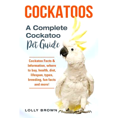 预订 Cockatoos: Cockatoo Facts & Information, where to buy, health, diet, lifespan, types, breeding, fun facts and more!