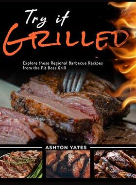 [预订]Try It Grilled: Explore these Regional Barbecue Recipes from the Pit Boss Grill 9781915322111