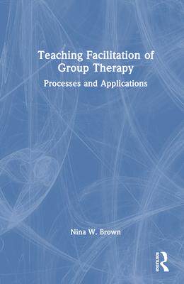 [预订]Teaching Facilitation of Group Therapy 9781032360058
