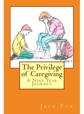 预订 The Privilege of Caregiving: A Nine Year Journey: 9781975709372