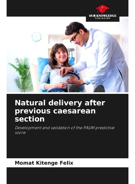 预订 Natural delivery after previous caesarean section: Development and validation of the PAUM predictive score 以前剖腹