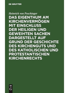 预订 Das Eigenthum am Kirchenvermögen mit Einschluss der heiligen und geweihten Sachen dargestellt auf Grund der Geschi