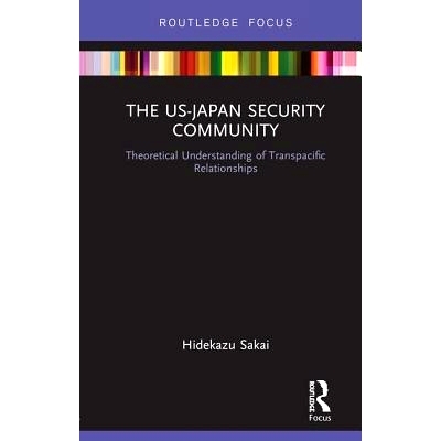 预订 The US-Japan Security Community: Theoretical Understanding of Transpacific Relationships 美日安全共同体：跨太平洋关