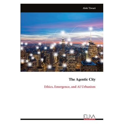 预订 The Agentic City: Ethics, Emergence, and AI Urbanism: 9789999327305