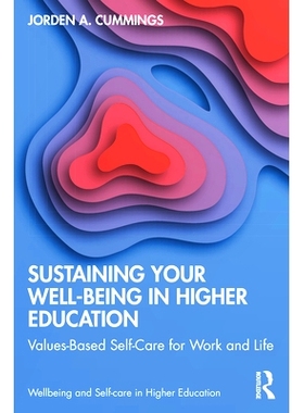 预订 Sustaining Your Well-Being in Higher Education: Values-Based Self-Care for Work and Life 在高等教育中保持幸福：基于