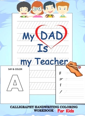 预订 My dad is my teacher, Calligraphy handwriting coloring workbook for kids: back to school practicing work book for b