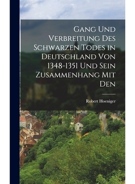 预订 Gang und Verbreitung des Schwarzen Todes in Deutschland von 1348-1351 und Sein Zusammenhang mit Den: 9781018959078