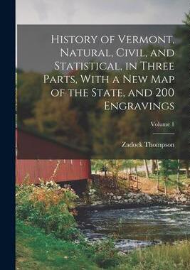 [预订]History of Vermont, Natural, Civil, and Statistical, in Three Parts, With a new map of the State, an 9781018153476