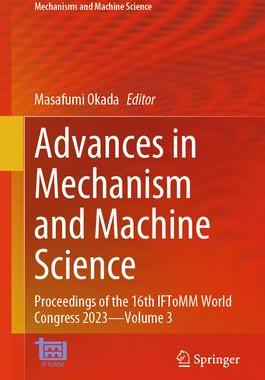 [预订]Advances in Mechanism and Machine Science: Proceedings of the 16th Iftomm World Congress 2023 - Volu 9783031457081