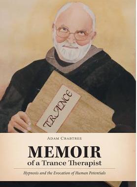 [预订]Memoir of a Trance Therapist: Hypnosis and the Evocation of Human Potentials 9781460255155