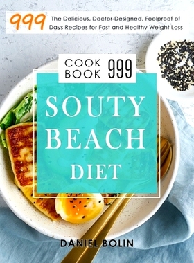 预订 South Beach Diet Cookbook 999: The Delicious, Doctor-Designed, Foolproof of 999 Days Recipes for Fast and Healthy W